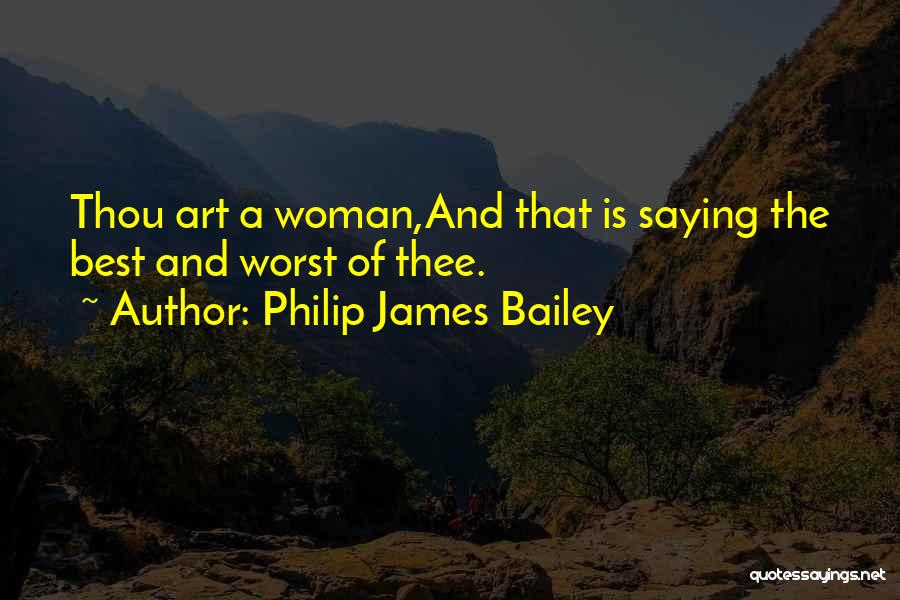 Thou Best Quotes By Philip James Bailey