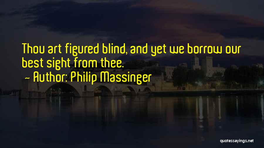 Thou Best Quotes By Philip Massinger