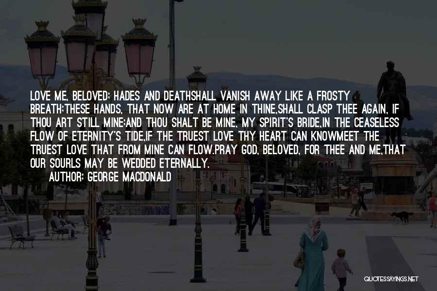 Thou Love Quotes By George MacDonald