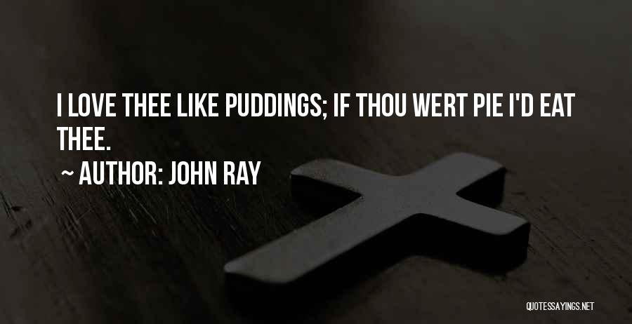 Thou Love Quotes By John Ray