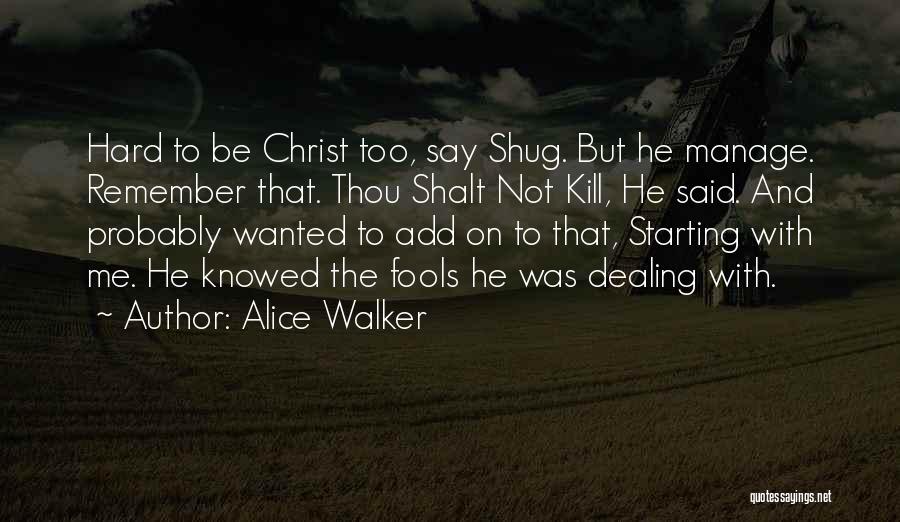 Thou Shalt Not Kill Quotes By Alice Walker