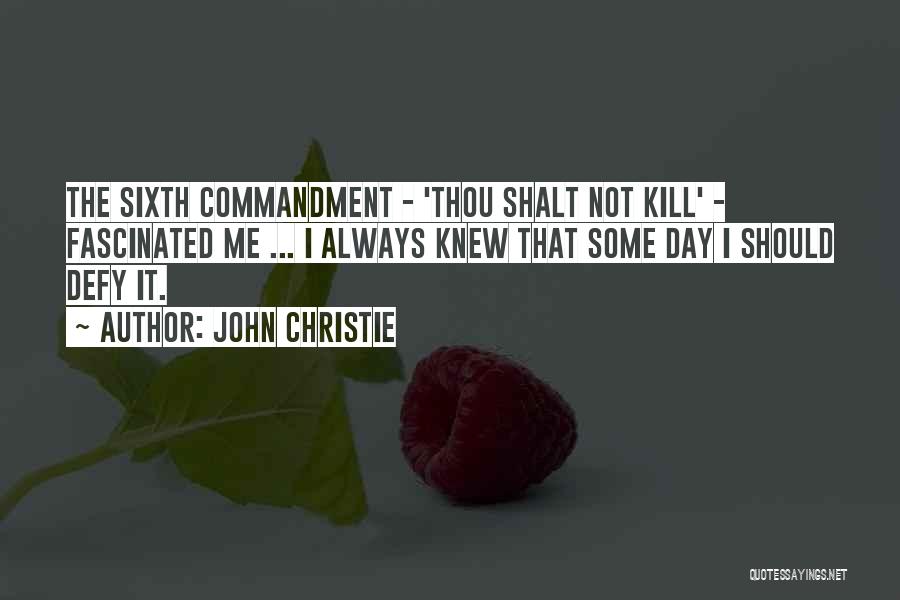 Thou Shalt Not Kill Quotes By John Christie