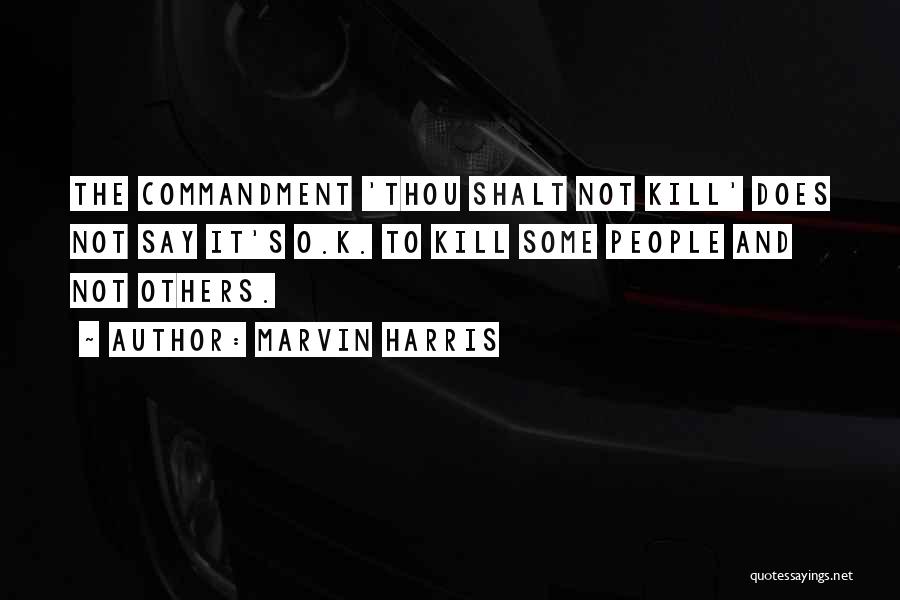 Thou Shalt Not Kill Quotes By Marvin Harris