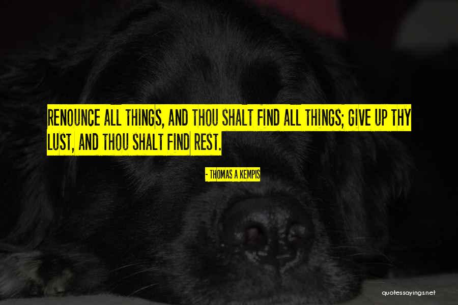 Thou Shalt Quotes By Thomas A Kempis Thou Shalt Quotes By Thomas A Kempis