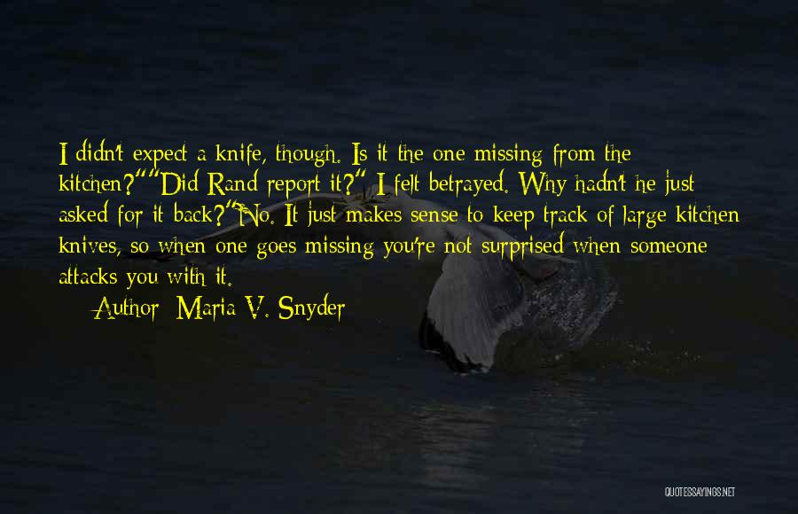 Though I'm Missing You Quotes By Maria V. Snyder