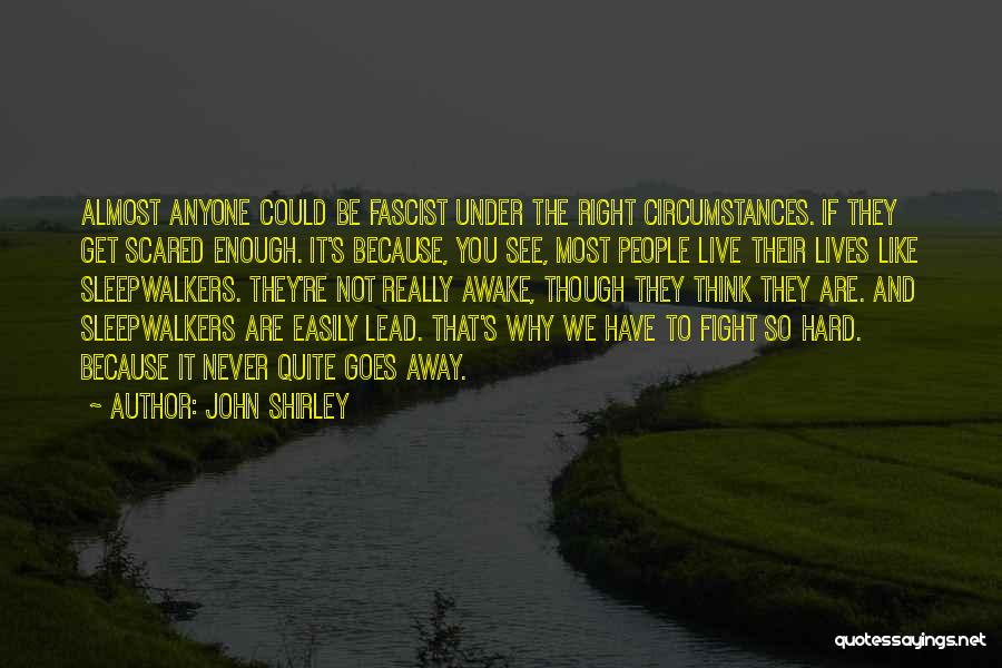 Though We Fight Quotes By John Shirley