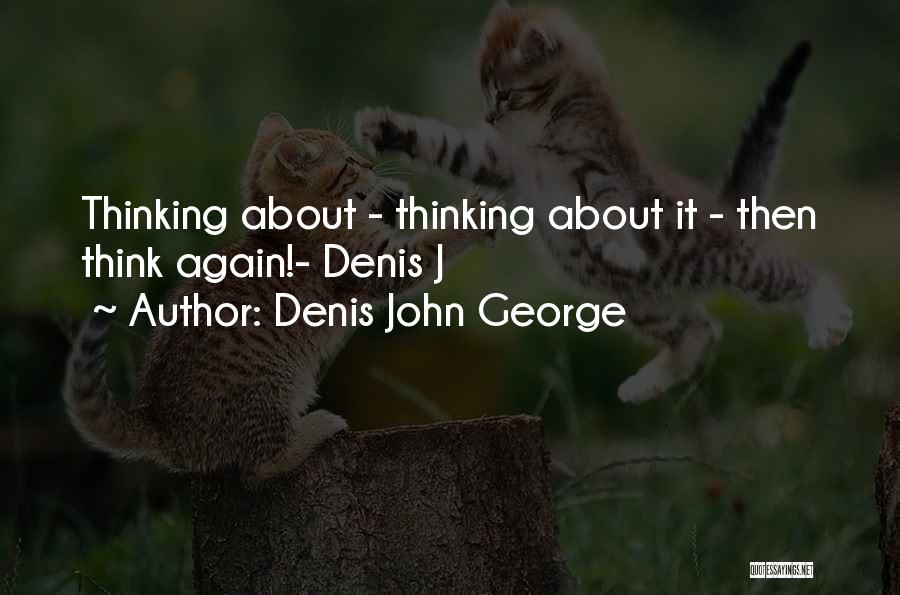 Thought About Inspirational Quotes By Denis John George