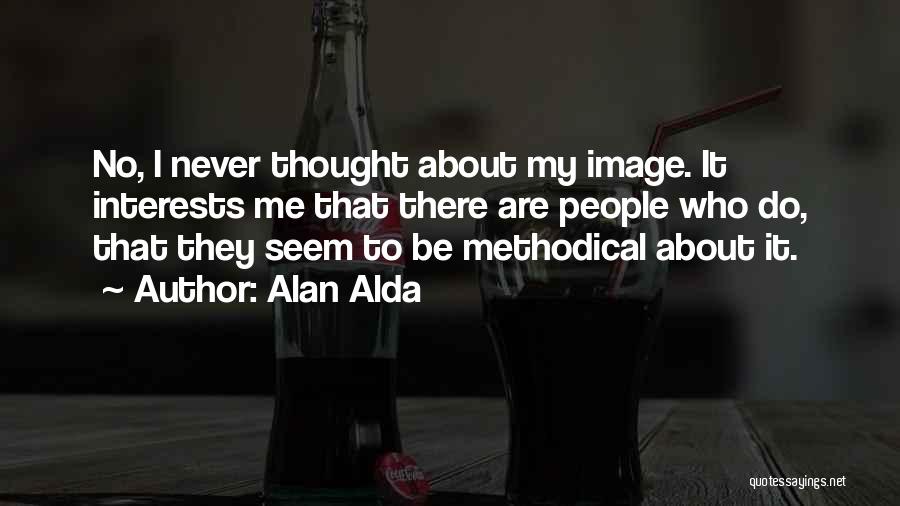 Thought About It Quotes By Alan Alda
