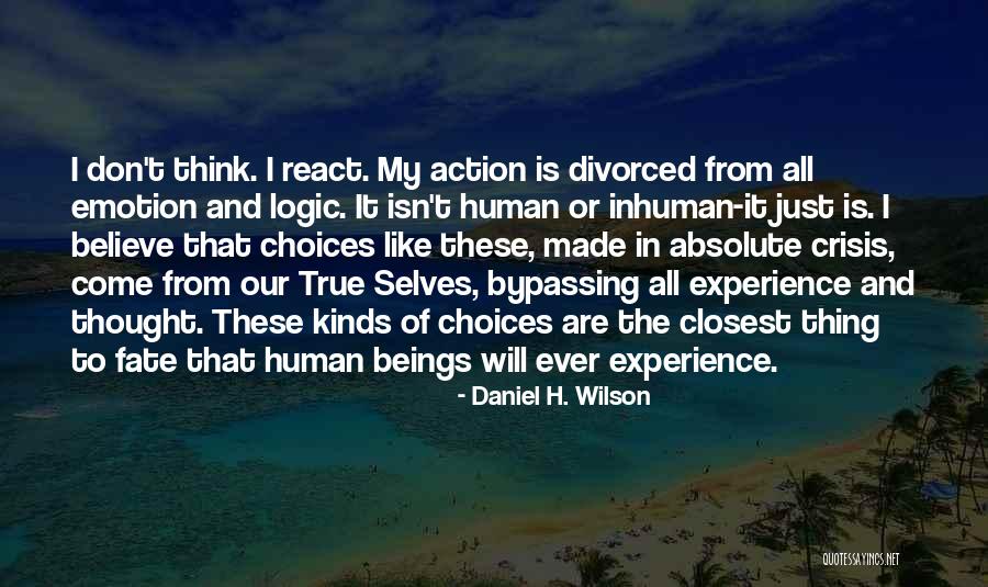 Thought And Emotion Quotes By Daniel H. Wilson Thought And Emotion Quotes By Daniel H. Wilson