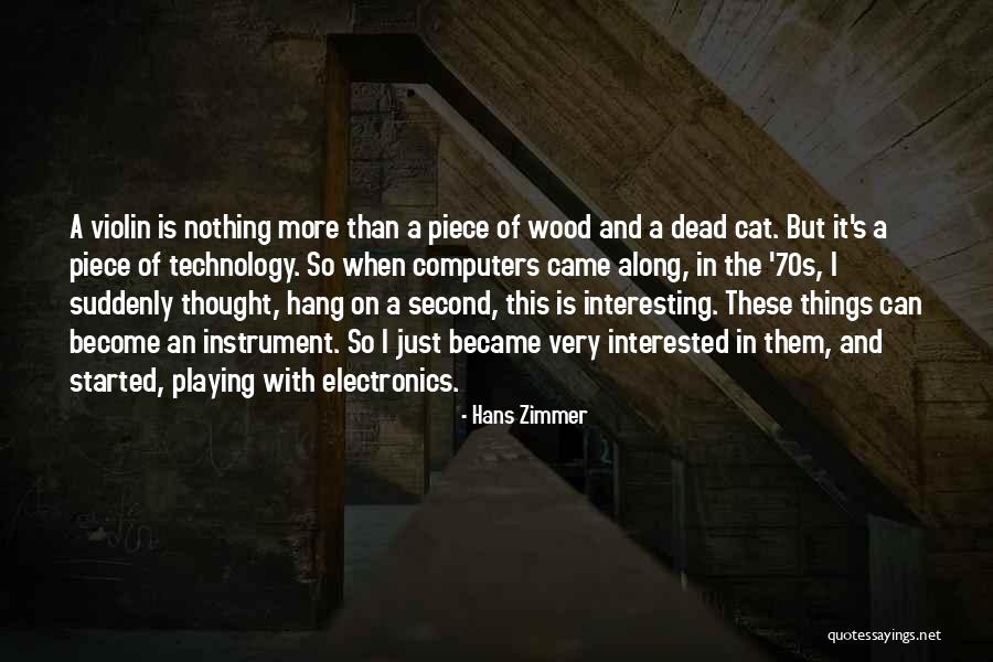 Thought Become Things Quotes By Hans Zimmer Thought Become Things Quotes By Hans Zimmer