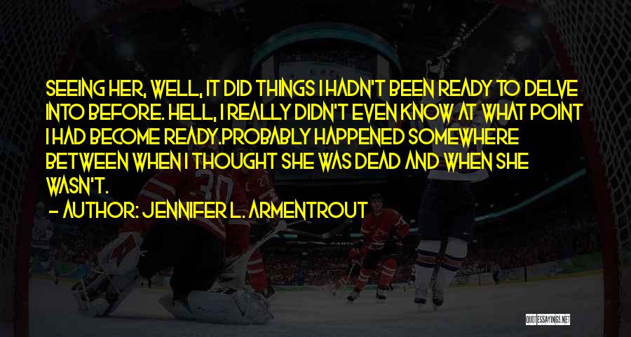 Thought Become Things Quotes By Jennifer L. Armentrout