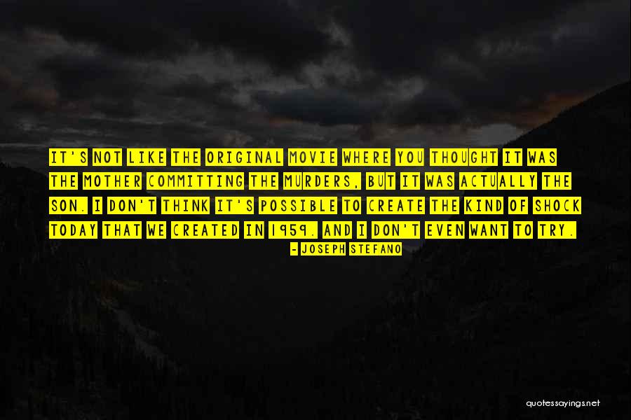 Thought But Thought Quotes By Joseph Stefano Thought But Thought Quotes By Joseph Stefano