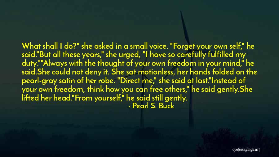 Thought But Thought Quotes By Pearl S. Buck Thought But Thought Quotes By Pearl S. Buck