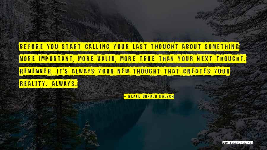 Thought Creates Reality Quotes By Neale Donald Walsch Thought Creates Reality Quotes By Neale Donald Walsch