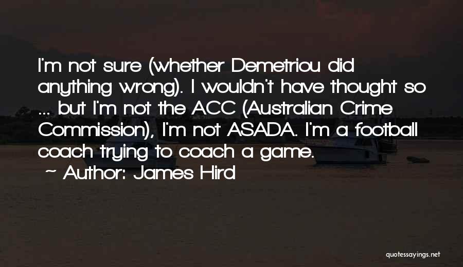 Thought Crime Quotes By James Hird