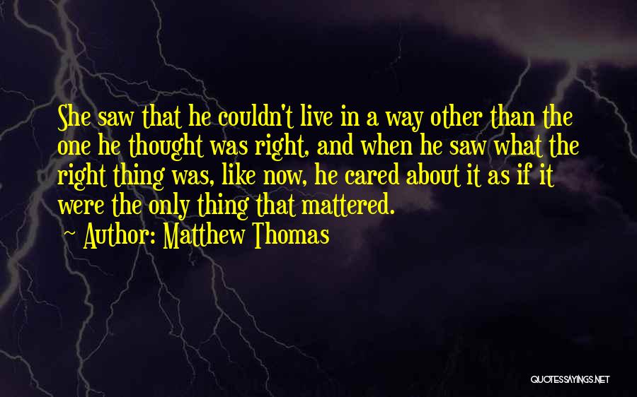 Thought He Cared Quotes By Matthew Thomas