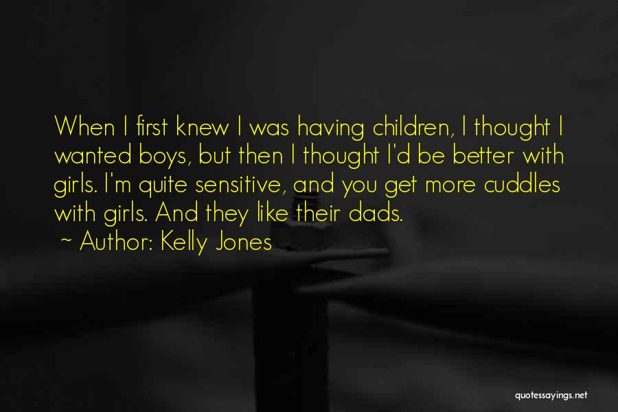 Thought I Knew You Better Quotes By Kelly Jones