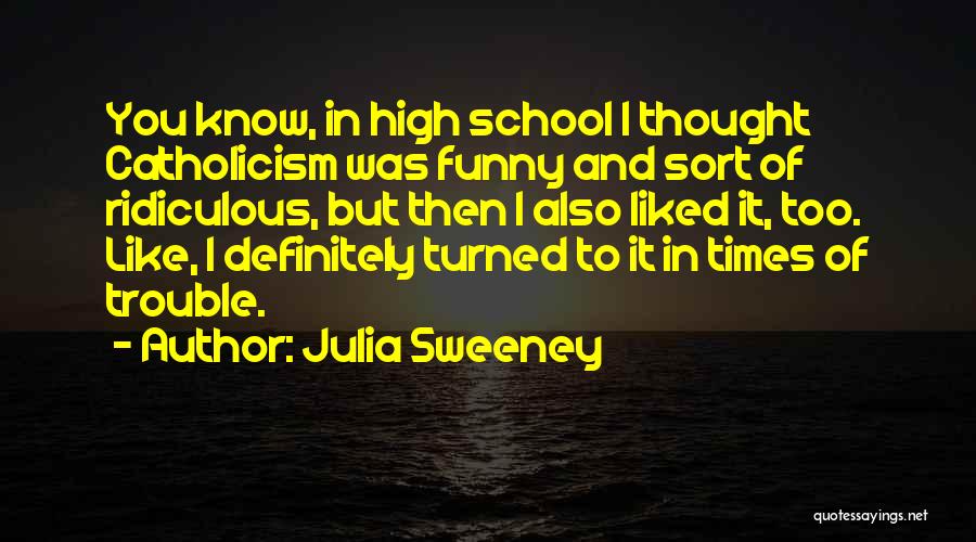 Thought I Liked You Quotes By Julia Sweeney