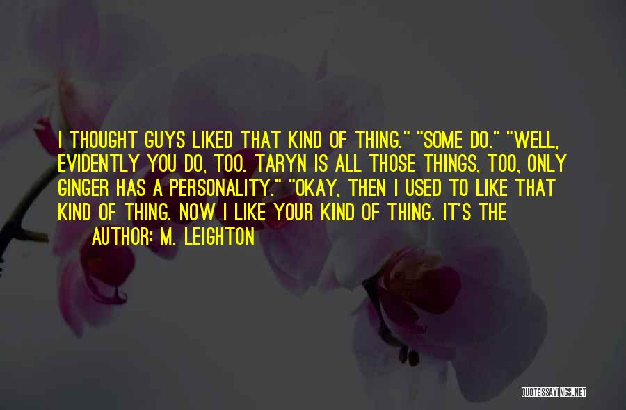 Thought I Liked You Quotes By M. Leighton