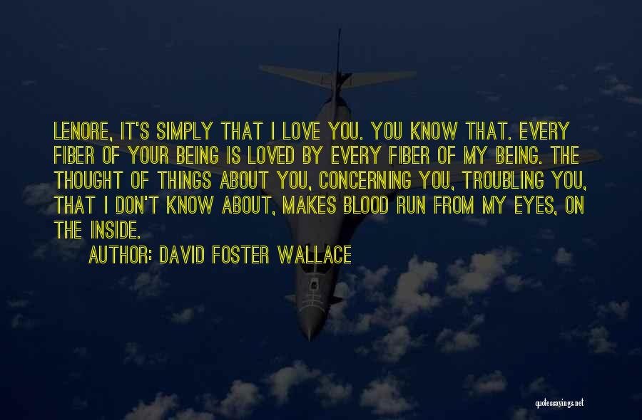 Thought I Loved You Quotes By David Foster Wallace