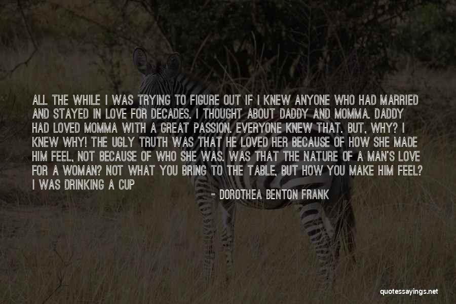 Thought I Loved You Quotes By Dorothea Benton Frank