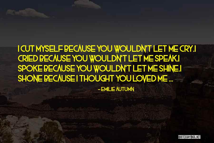 Thought I Loved You Quotes By Emilie Autumn Thought I Loved You Quotes By Emilie Autumn
