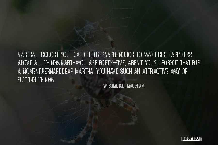 Thought I Loved You Quotes By W. Somerset Maugham Thought I Loved You Quotes By W. Somerset Maugham