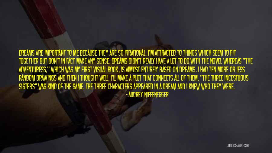 Thought I Was More Important Quotes By Audrey Niffenegger Thought I Was More Important Quotes By Audrey Niffenegger