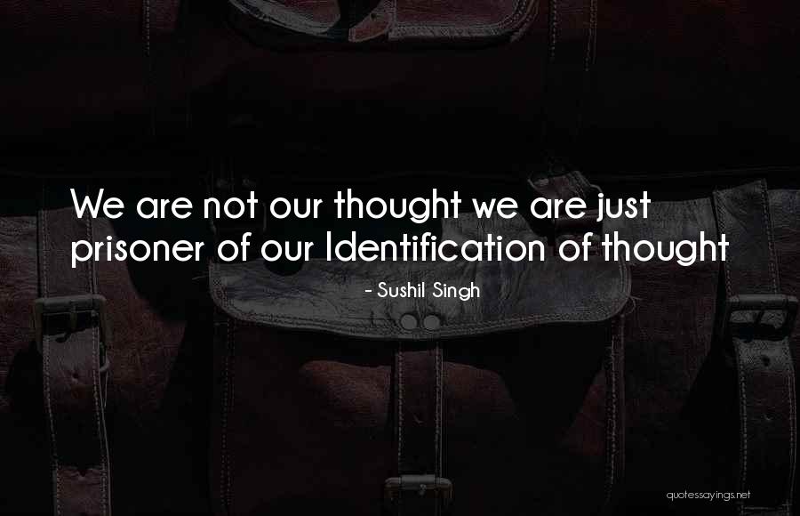 Thought Identification Quotes By Sushil Singh Thought Identification Quotes By Sushil Singh