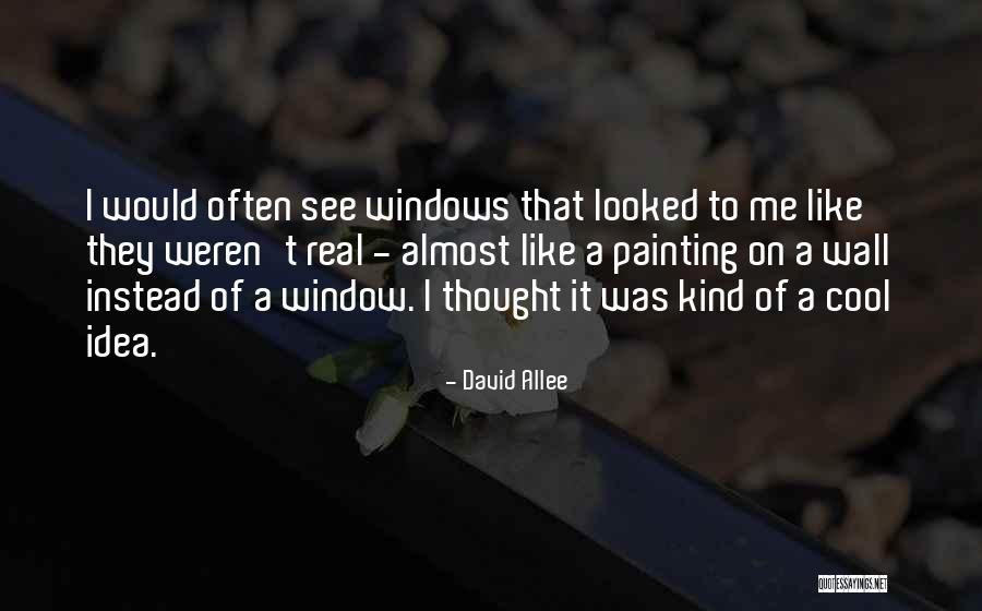 Thought It Was Real Quotes By David Allee Thought It Was Real Quotes By David Allee