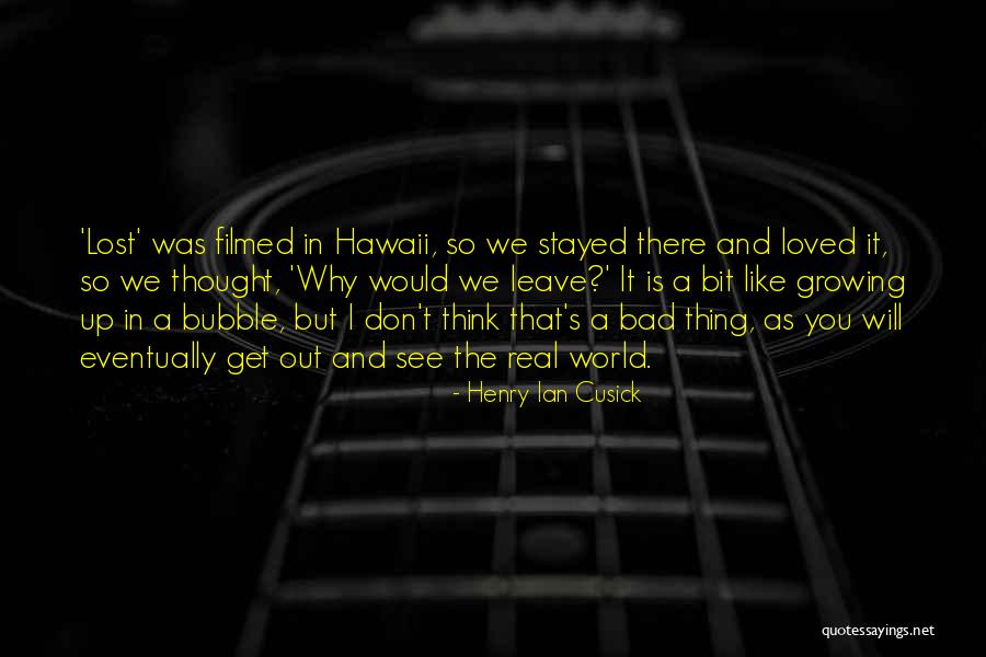 Thought It Was Real Quotes By Henry Ian Cusick Thought It Was Real Quotes By Henry Ian Cusick