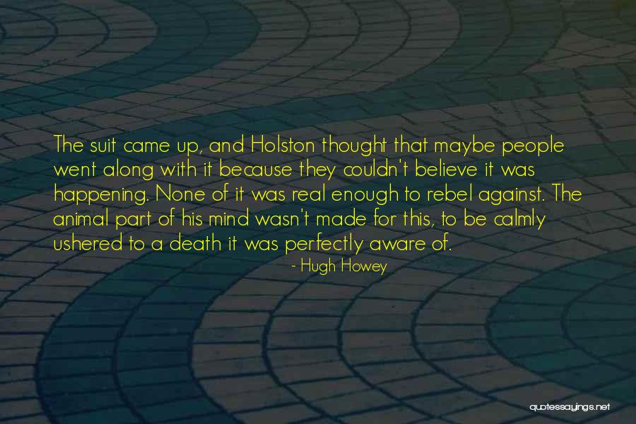 Thought It Was Real Quotes By Hugh Howey Thought It Was Real Quotes By Hugh Howey