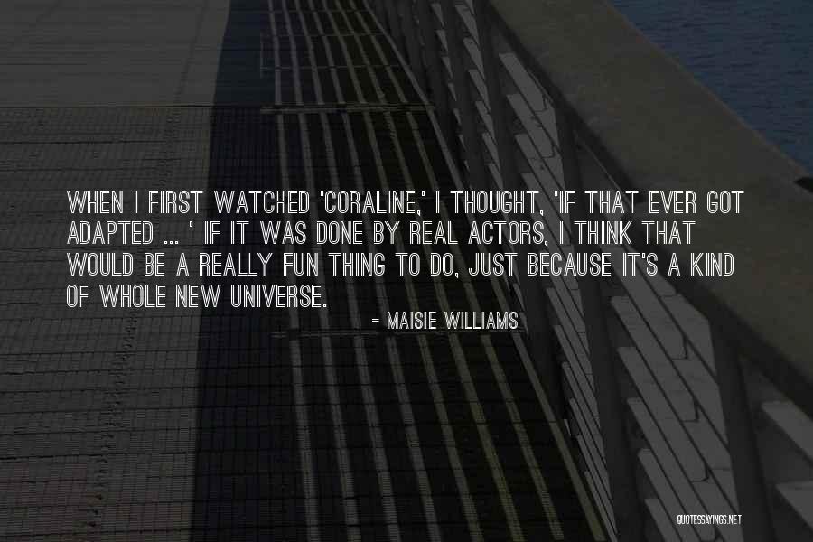 Thought It Was Real Quotes By Maisie Williams Thought It Was Real Quotes By Maisie Williams