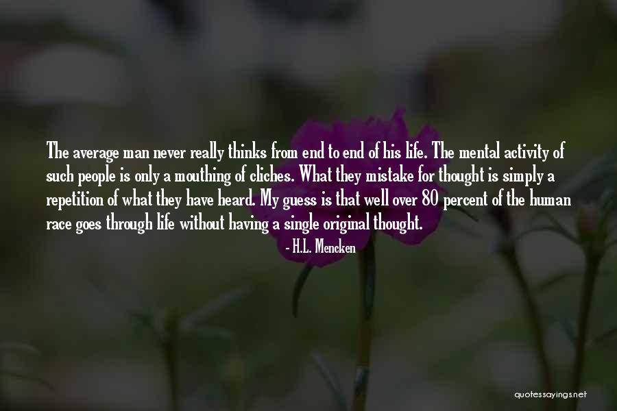 Thought Life Quotes By H.L. Mencken Thought Life Quotes By H.L. Mencken