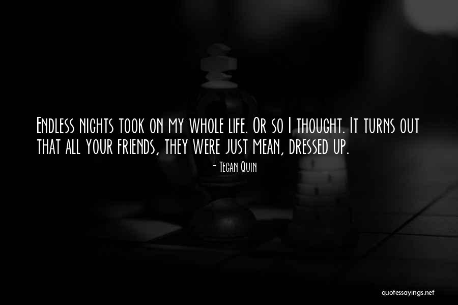 Thought My Friends Were My Friends Quotes By Tegan Quin Thought My Friends Were My Friends Quotes By Tegan Quin