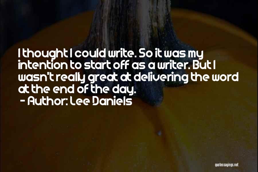 Thought Of The Day Quotes By Lee Daniels