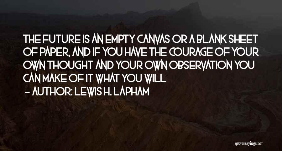 Thought Of You Quotes By Lewis H. Lapham