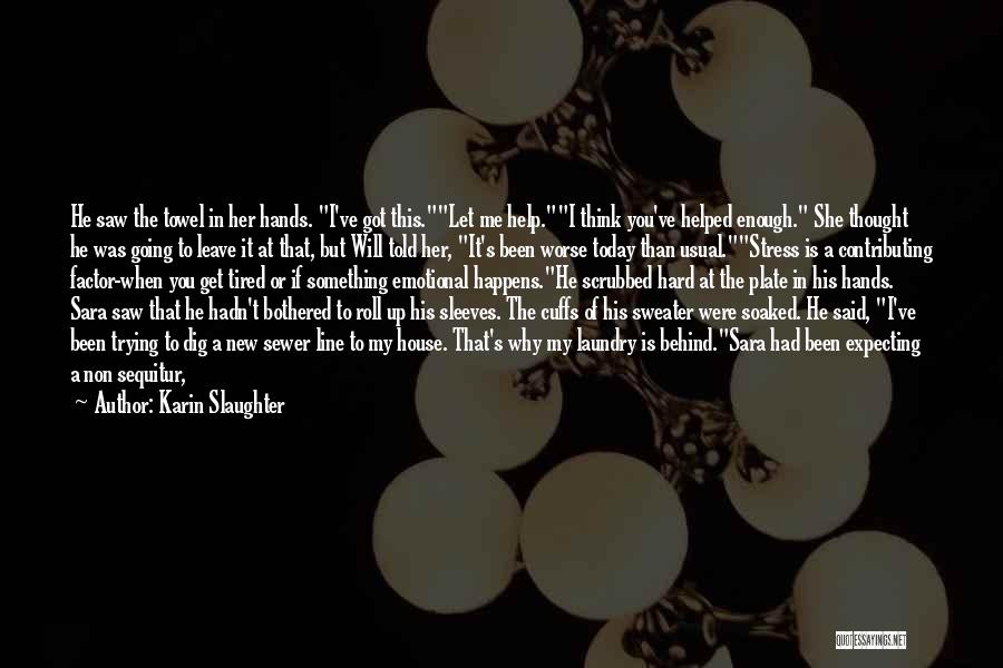 Thought Of You Today Quotes By Karin Slaughter