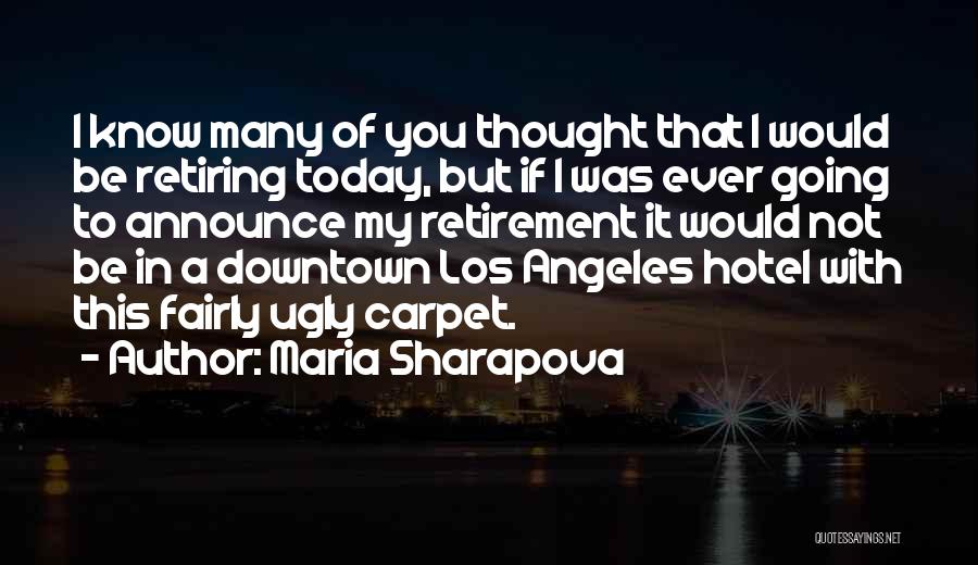 Thought Of You Today Quotes By Maria Sharapova