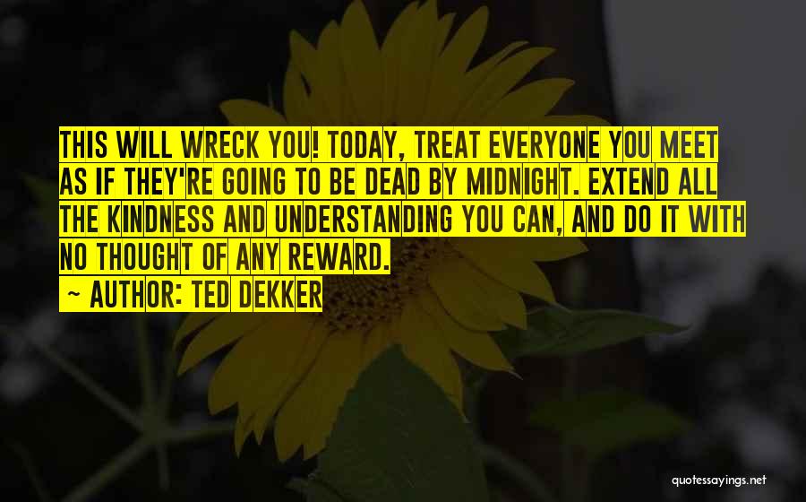 Thought Of You Today Quotes By Ted Dekker