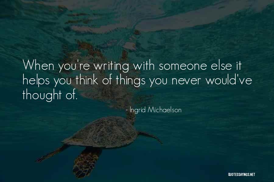 Thought Of You With Someone Else Quotes By Ingrid Michaelson Thought Of You With Someone Else Quotes By Ingrid Michaelson