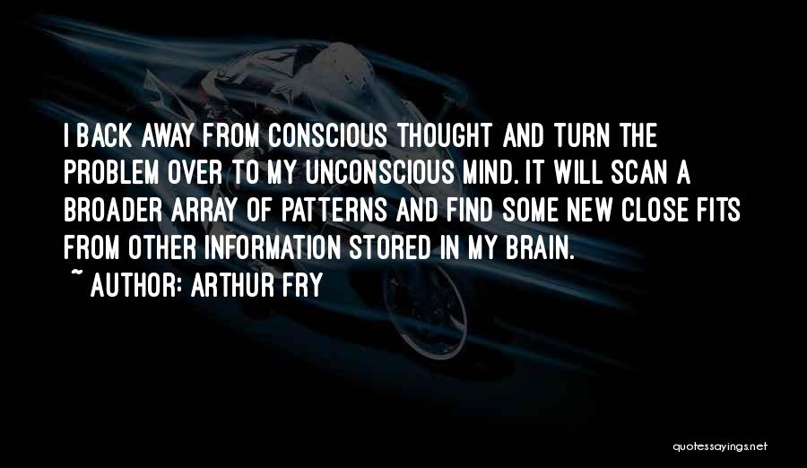 Thought Patterns Quotes By Arthur Fry