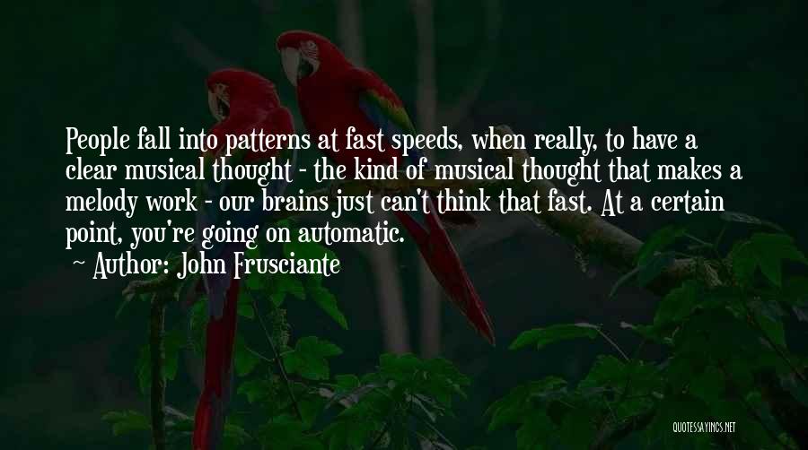 Thought Patterns Quotes By John Frusciante