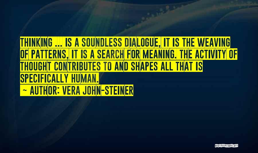 Thought Patterns Quotes By Vera John-Steiner