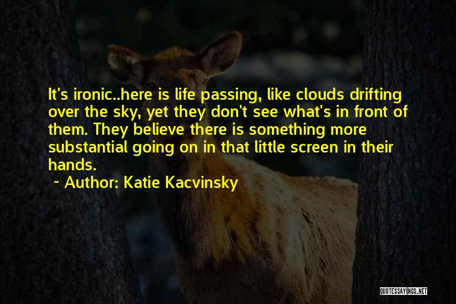 Thought Provoking Life Quotes By Katie Kacvinsky