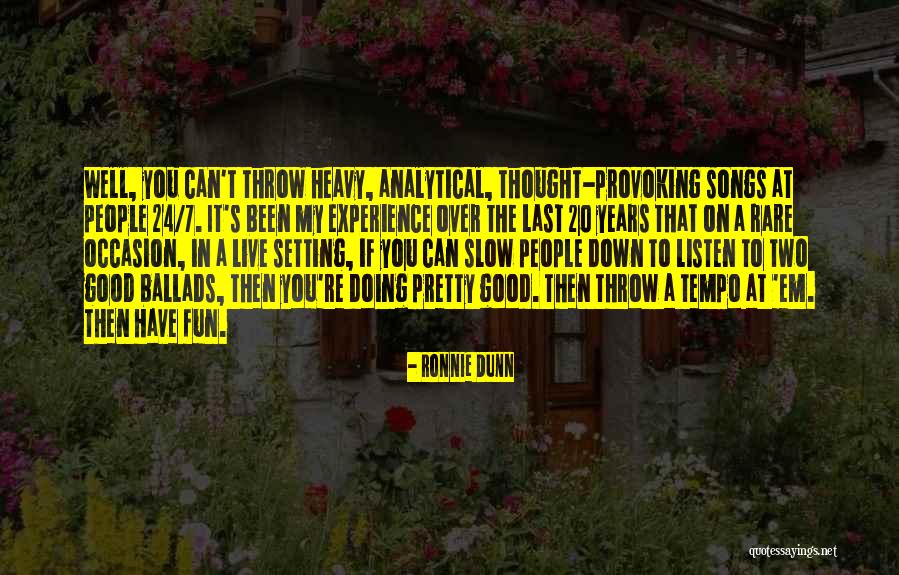 Thought Provoking Thought Quotes By Ronnie Dunn Thought Provoking Thought Quotes By Ronnie Dunn