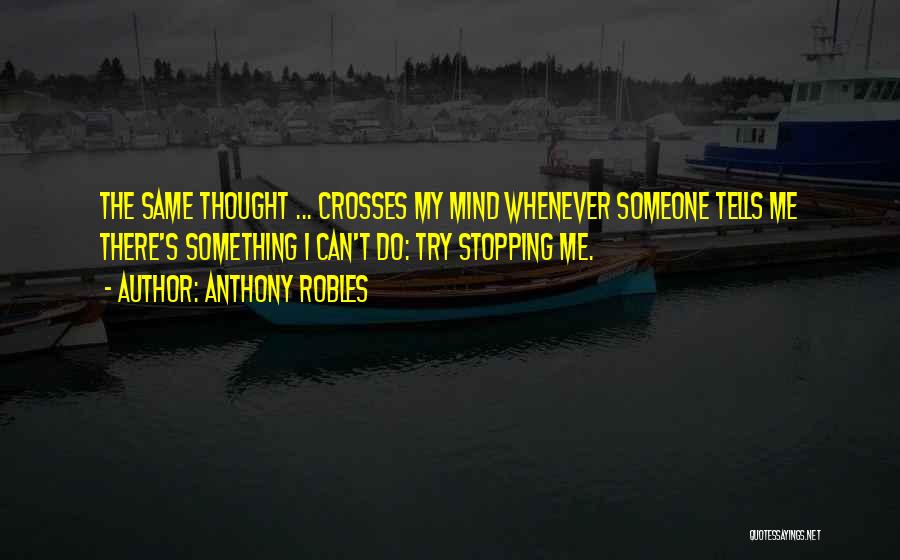 Thought Stopping Quotes By Anthony Robles