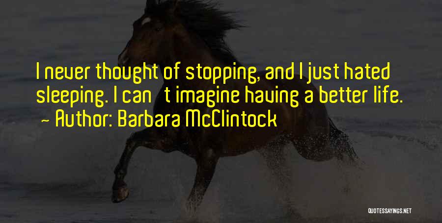 Thought Stopping Quotes By Barbara McClintock