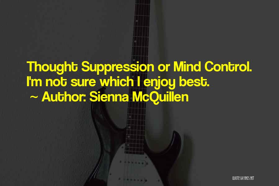 Thought Suppression Quotes By Sienna McQuillen