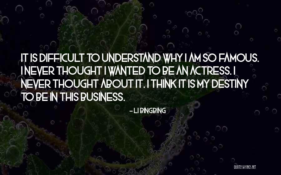Thought To Destiny Quotes By Li Bingbing Thought To Destiny Quotes By Li Bingbing